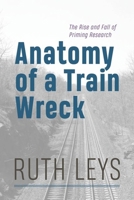 Anatomy of a Train Wreck: The Rise and Fall of Priming Research 0226836932 Book Cover