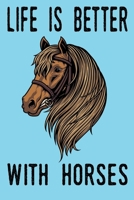 Life Is Better With Horses: Blank Lined Notebook Journal Gifts For Horse Lovers Riders 6x9 110 Blank Pages Plain White Paper 1671275675 Book Cover