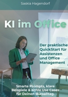 KI im Office: Der praktische QuickStart für Assistenzen und Office Management (German Edition) 3384836146 Book Cover