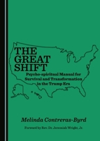 The Great Shift Psycho-Spiritual Manual for Survival and Transformation in the Trump Era 1527516229 Book Cover