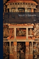Select Essays: Translated Into English From The Greek 1245050397 Book Cover