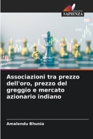 Associazioni tra prezzo dell'oro, prezzo del greggio e mercato azionario indiano (Italian Edition) 6207051181 Book Cover