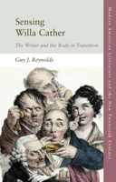 Sensing Willa Cather: The Writer and the Body in Transition 1474438261 Book Cover