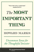 The Most Important Thing Illuminated: Uncommon Sense for the Thoughtful Investor 0231527098 Book Cover