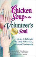 Chicken Soup for the Volunteer's Soul: Stories to Celebrate the Spirit of Courage, Caring and Community 162361001X Book Cover