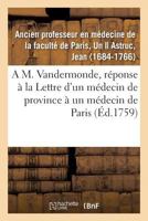A M. Vandermonde, pour servir de réponse à la Lettre d'un médecin de province à un médecin de Paris 2329112572 Book Cover