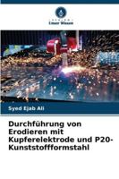Durchführung von Erodieren mit Kupferelektrode und P20-Kunststoffformstahl 6208665566 Book Cover