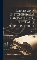 Scenes and Sketches in an Irish Parish, or, Priest and People in Doon 1022022423 Book Cover