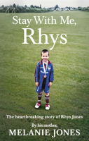 Stay With Me, Rhys: The heartbreaking story of Rhys Jones, by his mother. As seen on ITV’s new documentary Police Tapes 0753552299 Book Cover