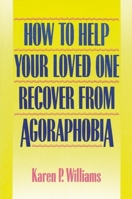How to Help Your Loved One Recover from Agoraphobia 0882821237 Book Cover