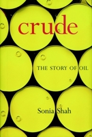 Crude: The Story of Oil 1583227237 Book Cover