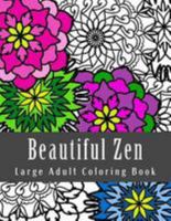 Beautiful Zen Large Adult Coloring Book: Coloring Book For Adults 1544710097 Book Cover