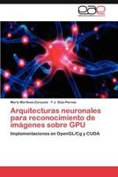 Arquitecturas Neuronales Para Reconocimiento de Imagenes Sobre Gpu 3846568511 Book Cover