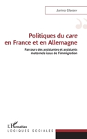 Politiques du care en France et en Allemagne: Parcours des assistantes et assistants maternels issus de l'immigration (Logiques Sociales) (French Edition) 2343163065 Book Cover