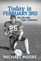 Today is February 3rd: My Life with Type 1 Diabetes 1732804400 Book Cover