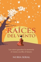 RAICES DEL VIENTO: Las raíces guardan la memoria el viento escribe el futuro (Spanish Edition) B0GFVM5ZZY Book Cover