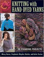 Knitting With Hand-Dyed Yarns: 20 Stunning Projects 1564775534 Book Cover