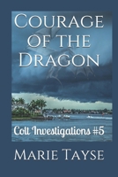 Courage of the Dragon: Colt Investigations #5 B0851MGWDB Book Cover