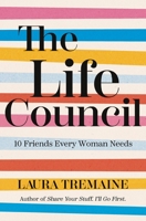 The Life Council: 10 Friends Every Woman Needs 0310359953 Book Cover