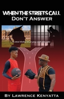 When The Streets Call, Don't Answer: A Critical Thinking Tool for Young Adult Urban Males 0974957127 Book Cover