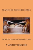 The Shroud of Turin and the Tomb of Christ 1482550628 Book Cover