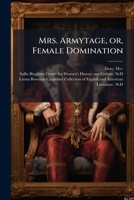 Mrs. Armytage, or, Female Domination 1024209598 Book Cover