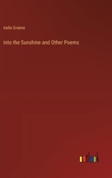 Into the Sunshine and Other Poems... 3348064589 Book Cover