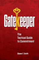 Gatekeeper: The Tactical Guide to Commitment 0990686469 Book Cover