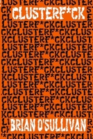 CLUSTERF*CK