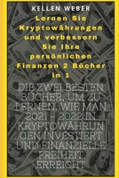 Lernen Sie Kryptowährungen und verbessern Sie Ihre persönlichen Finanzen: Die zwei besten Bücher, um zu lernen, wie man 2021 - 2022 in Kryptowährungen ... Freiheit erreicht B09C2SF1J2 Book Cover