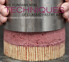 The Fundamental Techniques of Classic Pastry Arts 1584798033 Book Cover