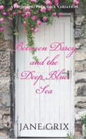 Between Darcy and the Deep Blue Sea: A Pride and Prejudice Variation B08FRRZKNC Book Cover