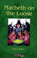 Macbeth On The Loose 0435233335 Book Cover
