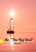 Me, The Big Deal: A journal 1692111175 Book Cover