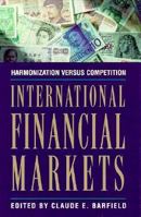 International Financial Markets: Harmonization Versus Competition 084473926X Book Cover