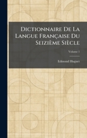 Dictionnaire de la langue française du seizième siècle (French Edition) 1025506944 Book Cover