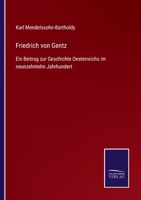 Friedrich von Gentz: Ein Beitrag zur Geschichte Oesterreichs im neunzehntehn Jahrhundert 1167488873 Book Cover