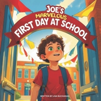 Joe’s Marvelous First Day at School: A Heartwarming Story of Friendship, Courage, and New Adventures B0FM4HQXBT Book Cover