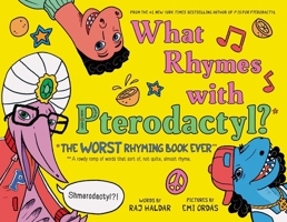 What Rhymes with Pterodactyl?: The Worst Rhyming Book Ever 1728206618 Book Cover
