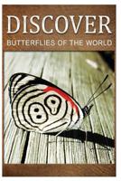 Butterflies of the World - Discover: Early Reader's Wildlife Photography Book 149957956X Book Cover