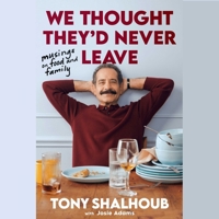 We Thought They'd Never Leave: Musings on Food and Family 1668194589 Book Cover