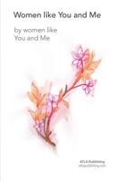 Women Like You and Me: By Women Like You and Me 1535198222 Book Cover