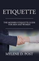 Etiquette: The Modern Etiquette Guide for Men and Women 1530846986 Book Cover