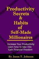 Productivity Secrets and Habits of Self-Made Millionaires 1502433273 Book Cover