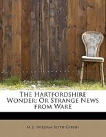 The Hartfordshire Wonder Or Strange News From Ware: Being An Exact Relation Of One Jane Stretton 1356691560 Book Cover