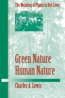 Green Nature/Human Nature: THE MEANING OF PLANTS IN OUR LIVES (Environment Human Condition) 0252065107 Book Cover