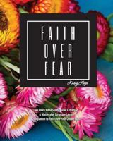 Faith over Fear: Bible Study, Hand lettering, and Watercolor 0692986898 Book Cover