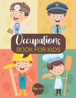 Occupations Book For Kids Ages 4-8: Coloring Book To Make Your Kids Love The Jobs And What Could Will Be In The Future B08VX173L8 Book Cover