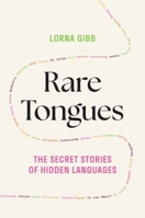 Rare Tongues: The Secret Stories of Hidden Languages 0691274177 Book Cover