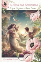 A Alma das Borboletas: Psique, Cupido e o Amor Eterno (Mitologias do Mundo: As Histórias que Moldaram a Humanidade) (Portuguese Edition) B0DVR9Y713 Book Cover